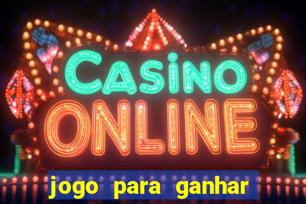 jogo para ganhar dinheiro gratuito